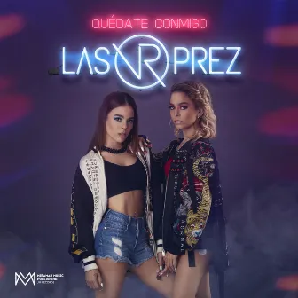 Quédate Conmigo by Las Prez