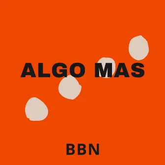 Algo mas by BBN