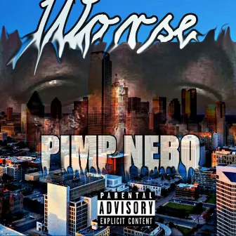 Worse by PIMP NEBO