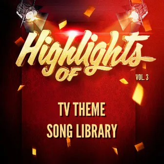 Highlights of Tv Theme Song Library, Vol. 3 by TV Theme Song Library