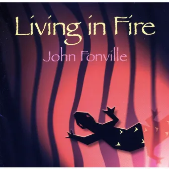 Living in Fire by John Fonville