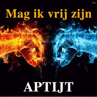 Mag Ik Vrij Zijn by Aptijt