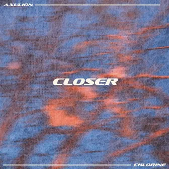 Closer by CHLORINE