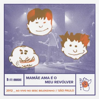 Mamãe Ama é o Meu Revólver (Ao Vivo) by Pato Fu