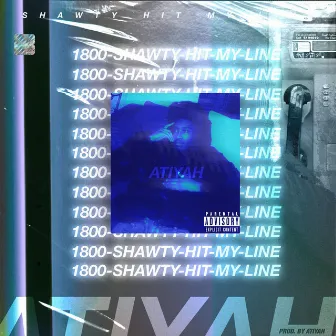 Shawty Hit My Line by Atiyah