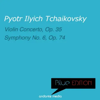 Blue Edition - Tchaikovsky: Violin Concerto, Op. 35 & Symphony No. 6, Op. 74 by Orchestre du Festival Belgique