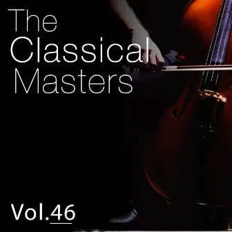 The Classical Masters, Vol. 46 by The Tchaikovsky Symphony Orchestra