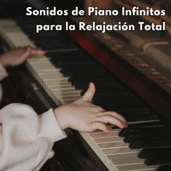 Sonidos De Piano Infinitos Para La Relajación Total by Salón de jazz francés