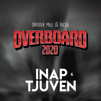 Drikker Meg Så Facka : Overboard 2020 by INAP