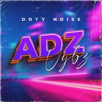 Adz Vybz by Doty Noise