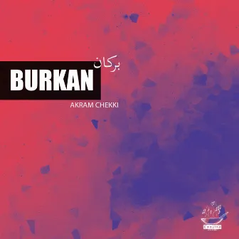 Burkan by Akram Chekki