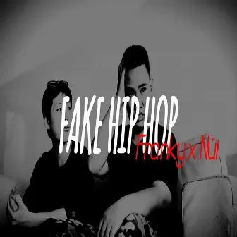 FAKE HIP HOP by Núi