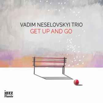 Get Up and Go by Vadim Neselovskyi Trio