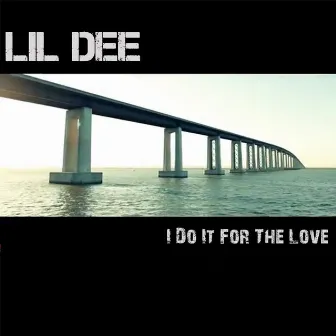 I Do It for the Love by Lil Dee