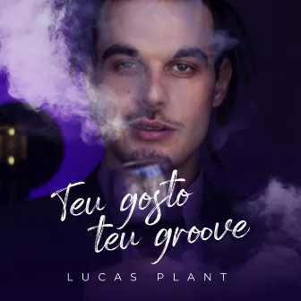 Teu Gosto Teu Groove by Lucas Plant