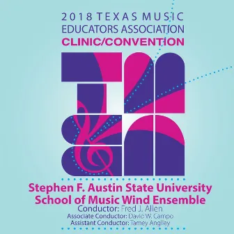 2018 Texas Music Educators Association (TMEA): Stephen F. Austin State University School of Music Wind Ensemble [Live] by Fred J. Allen