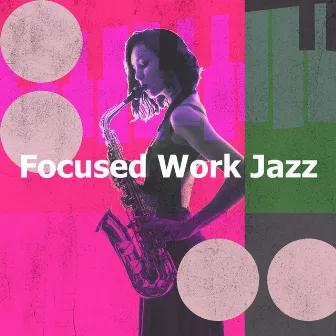 Focused Work Jazz by Mellow Jazz Instrumental