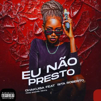 Eu Não Presto by Chakuisa