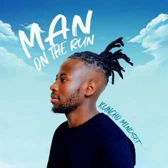 Man On The Run EP by Kuncho Mindset