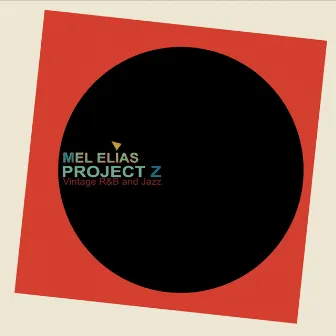 Project Z Vintage R&B and Jazz by Mel Elias