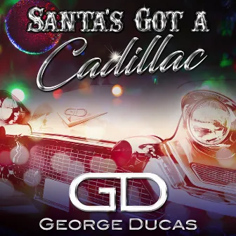 Santa's Got A Cadillac by George Ducas