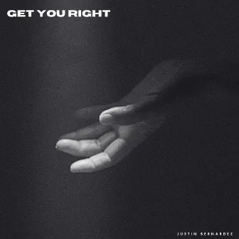 Get You Right by Justin Bernardez