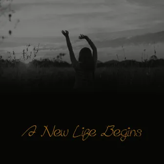 A New Life Begins by Maria Augusta