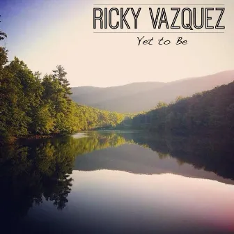 Yet to Be (Acoustic) - EP by Ricky Vazquez