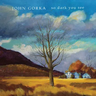 So Dark You See by John Gorka