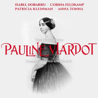 The Unknown Pauline Viardot Chamber Songs and Duets by Isabel Dobarro