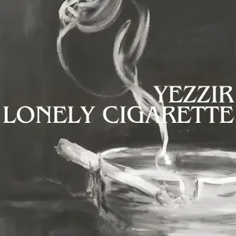 Lonely Cigarette by Yezzir