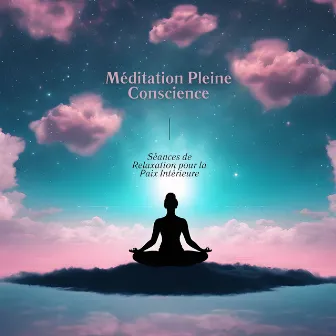 Méditation Pleine Conscience: Séances de Relaxation pour la Paix Intérieure by Coffret Bien-être Enyalie