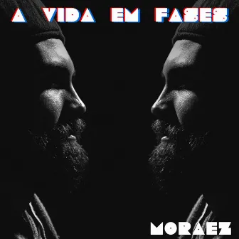 A Vida em Fases by Moraez