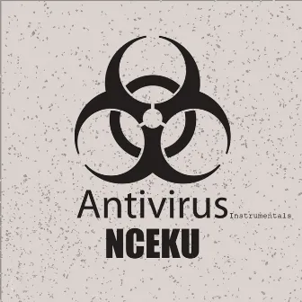 Antivirus [The Vaccine] (Instrumentals) by Nceku LamaBozza