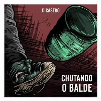 Chutando o Balde by DiCastro