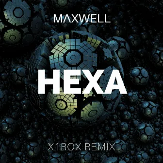 Hexa (x1rox Remix) by M/\XWELL