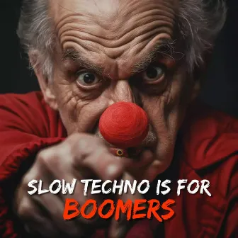 Slow Techno Is For Boomers by DNNS