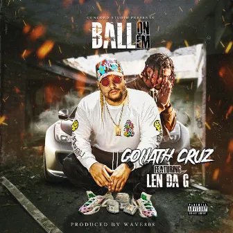 Ball On 'Em by Goliath Cruz