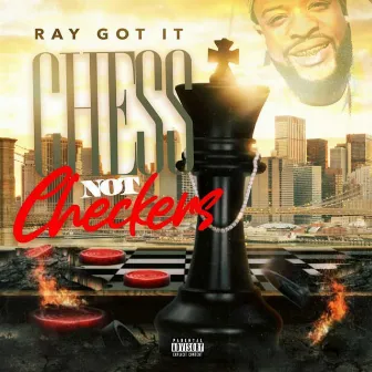 Chess Not Checkers by Ray Gotit