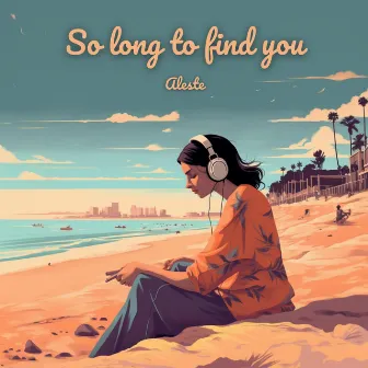 So long to find you by Aleste