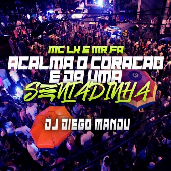 Acalma o Coração e Dá uma Sentadinha by DJ Diego Mandu