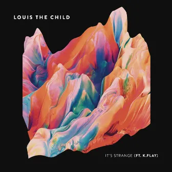 It's Strange (feat. K.Flay) by Louis The Child