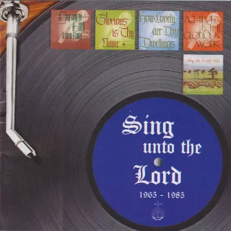 Sing Unto the Lord 1965 - 1985 by Cape Town