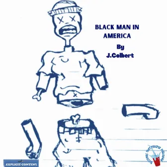 Black Man In America by J. Colbert