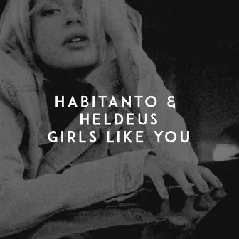 Girls Like You by Habitanto