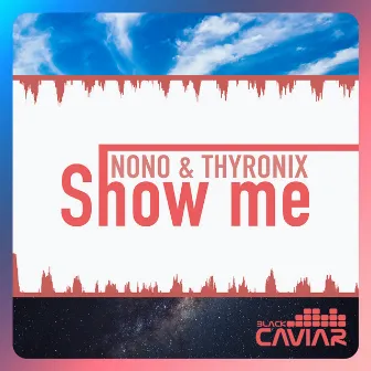 Show Me by Thyron!x