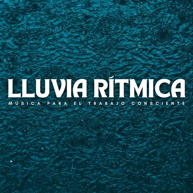 Lluvia Rítmica: Música Para El Trabajo Consciente