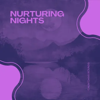 Nurturing Nights: Dreams of Tranquility by Calm Oasis Sounds