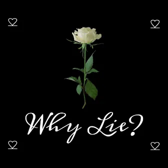 Why Lie ? by corey stefon