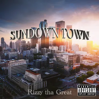 Sundown Town by Rizzy tha Great